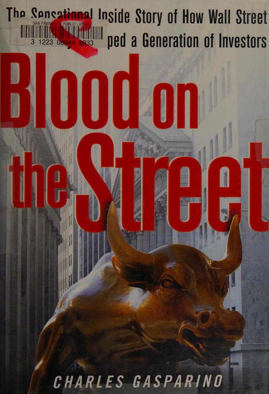 Blood On The Street The Sensational Inside Story Of How Wall Street Analysts Duped A Generation Of Investors Gasparino