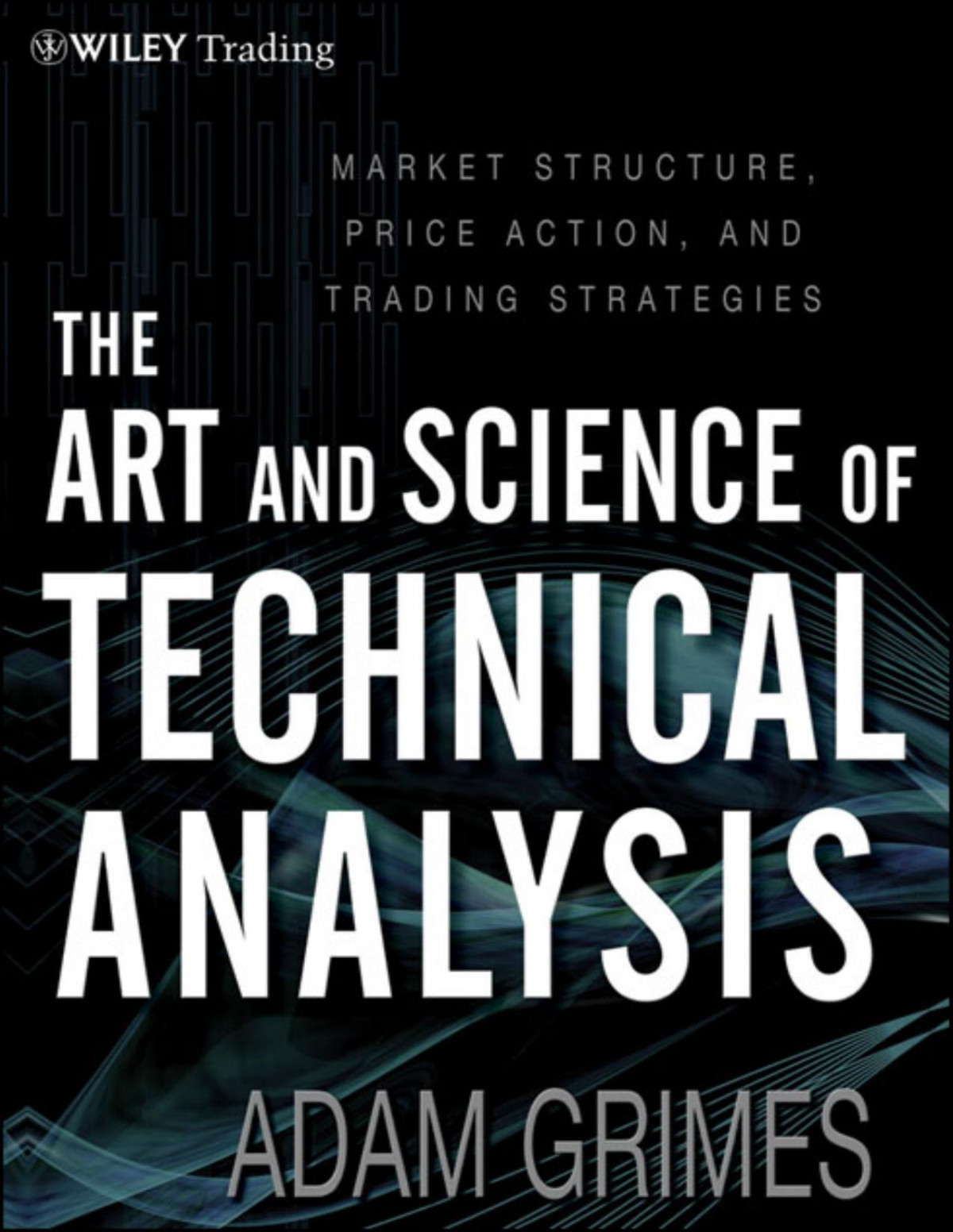 The Art Science Of Technical Analysis Adam Grimes