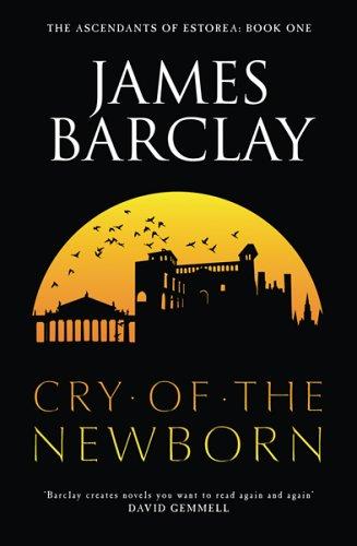 Barclay J Ascendants Of Estorea 01 Cry Of The Newborn James Barclay