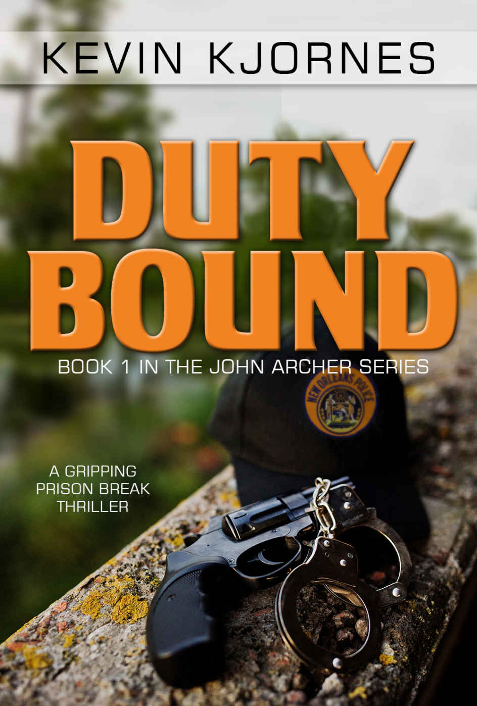 Duty Bound A Gripping Prison Break Thriller John Archer Series Book 1 Kevin Kjornes