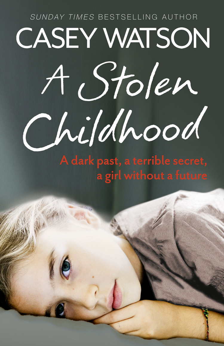 Watson C 2015 A Stolen Childhood Casey Watson