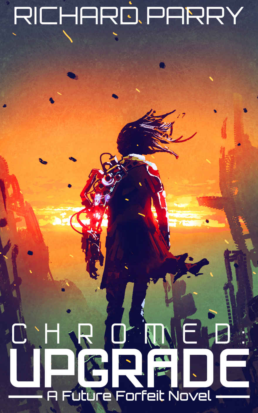 Chromed Upgrade A Cyberpunk Adventure Epic Future Forfeit Book 1 Richard Parry