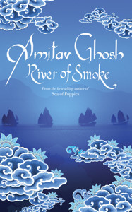 River Of Smoke Amitav Ghosh