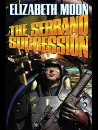 The Serrano Succession Omnibus Three Elizabeth Moon