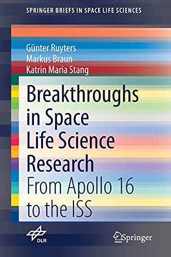 Breakthroughs In Space Life Science Research From Apollo 16 To The Iss 1st Ed 2021 Gnter Ruyters