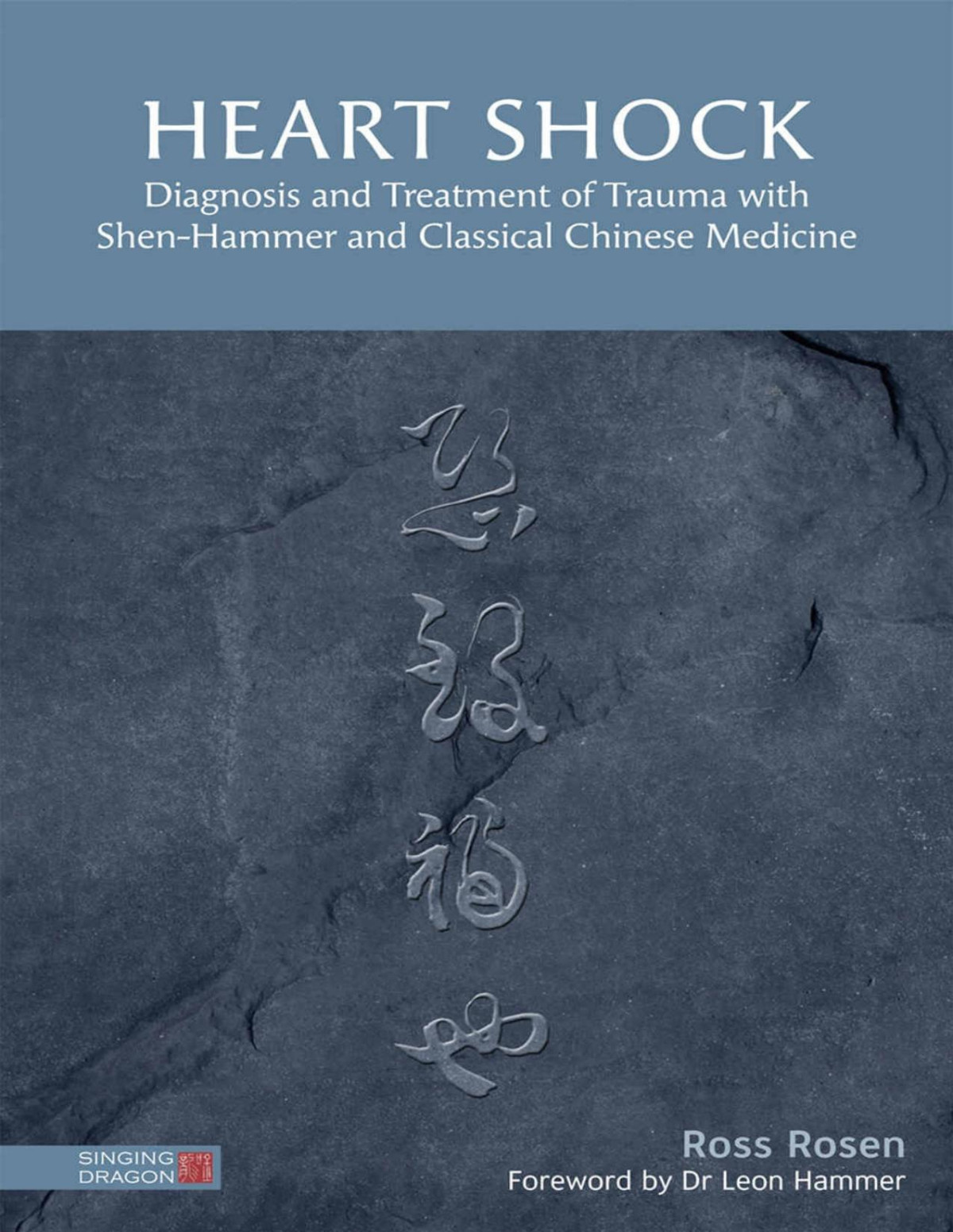 Heart Shock Diagnosis And Treatment Of Trauma With Shenhammer And Classical Chinese Medicine Ross Rosen