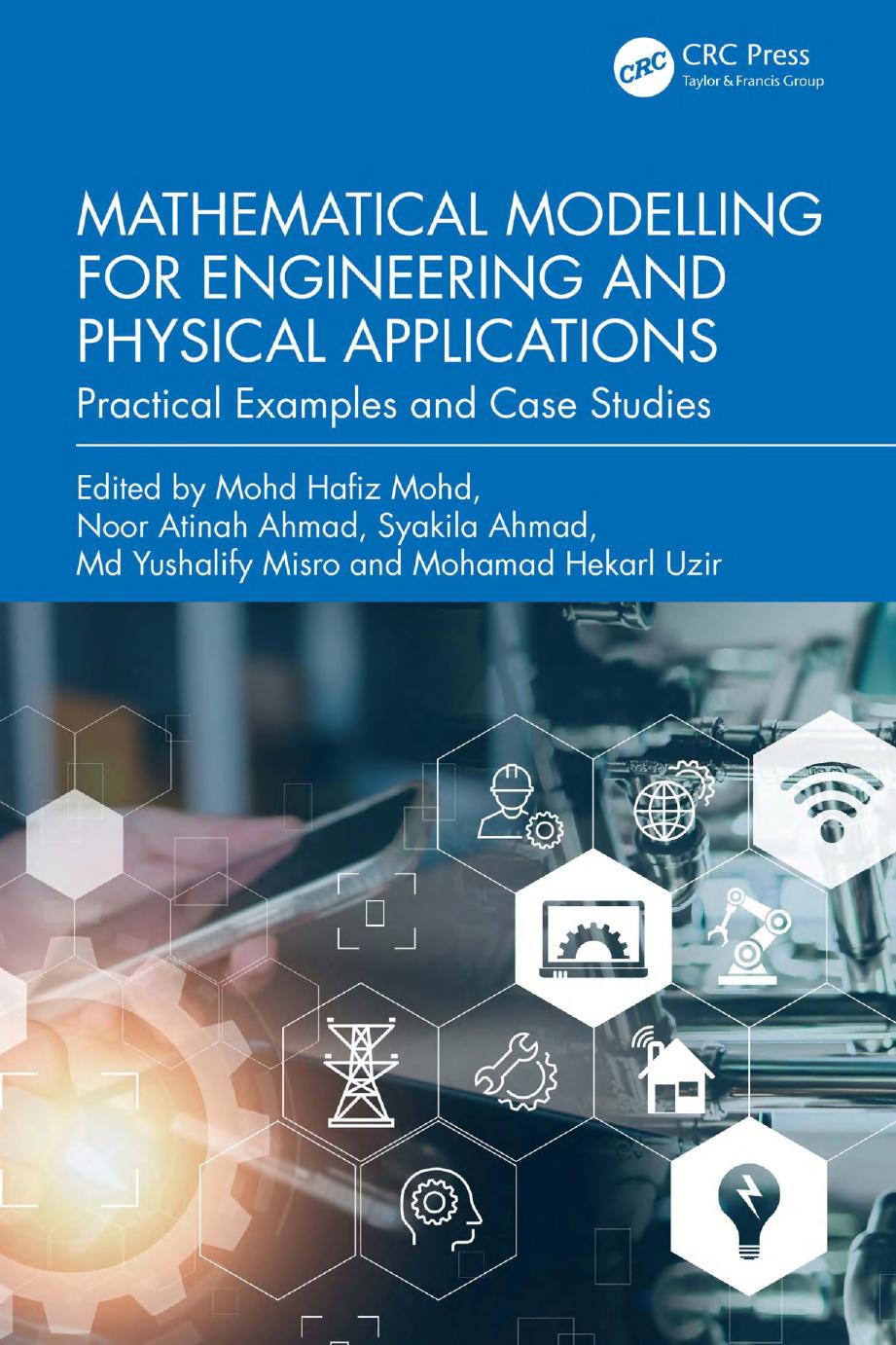 Mathematical Modelling For Engineering And Physical Applications Practical Examples And Case Studies Mohd Hafiz Mohd Noor Atinah Ahmad Syakila Ahmad Md Yushalify Misro Mohamad Hekarl Uzir