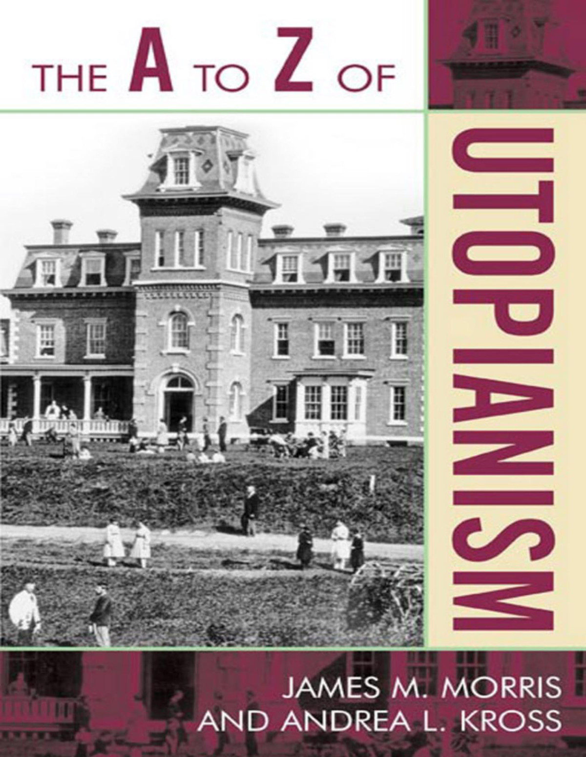 The A To Z Of Utopianism James M Morris Andrea L Kross
