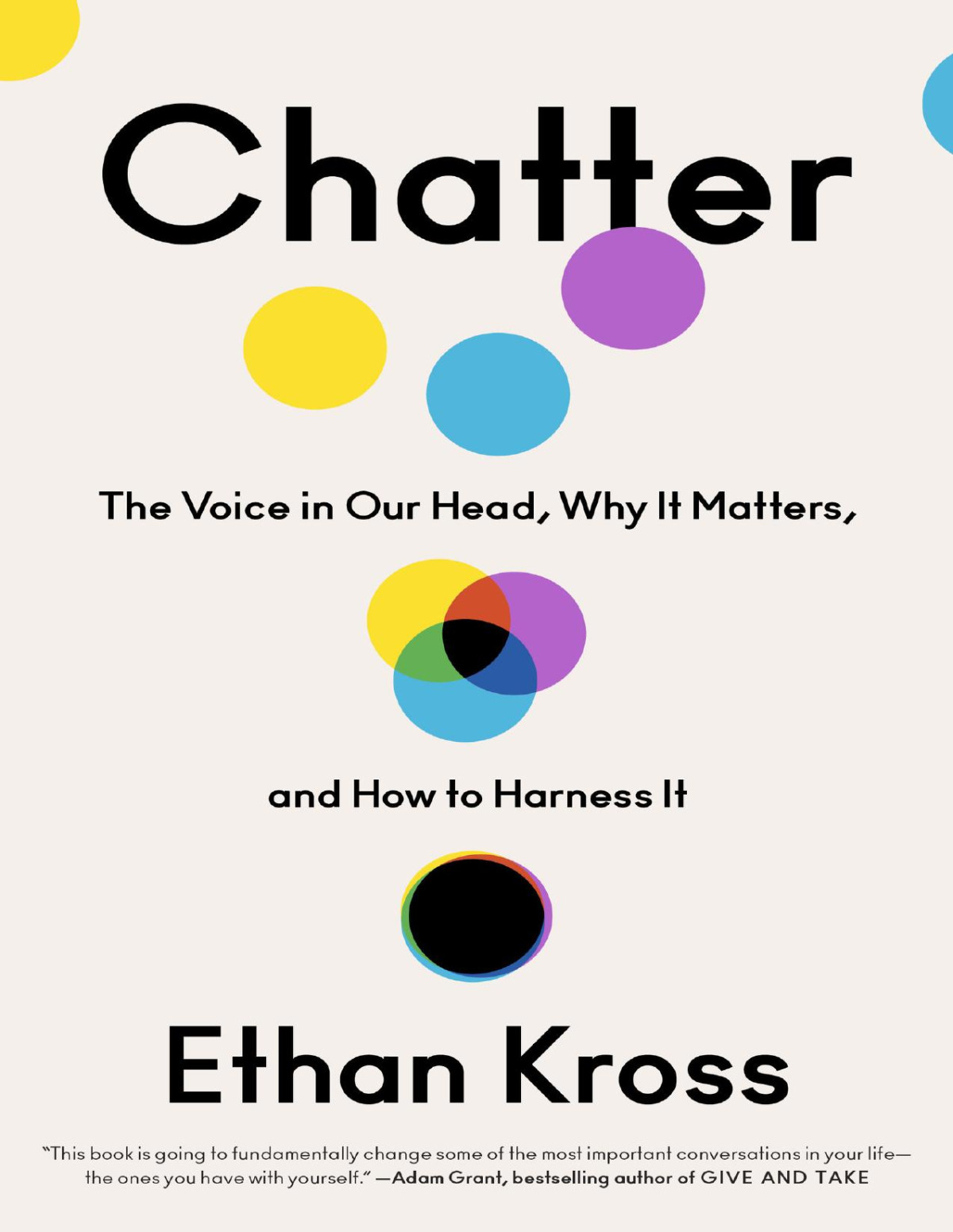 Chatter The Voice In Our Head Why It Matters And How To Harness It Ethan Kross