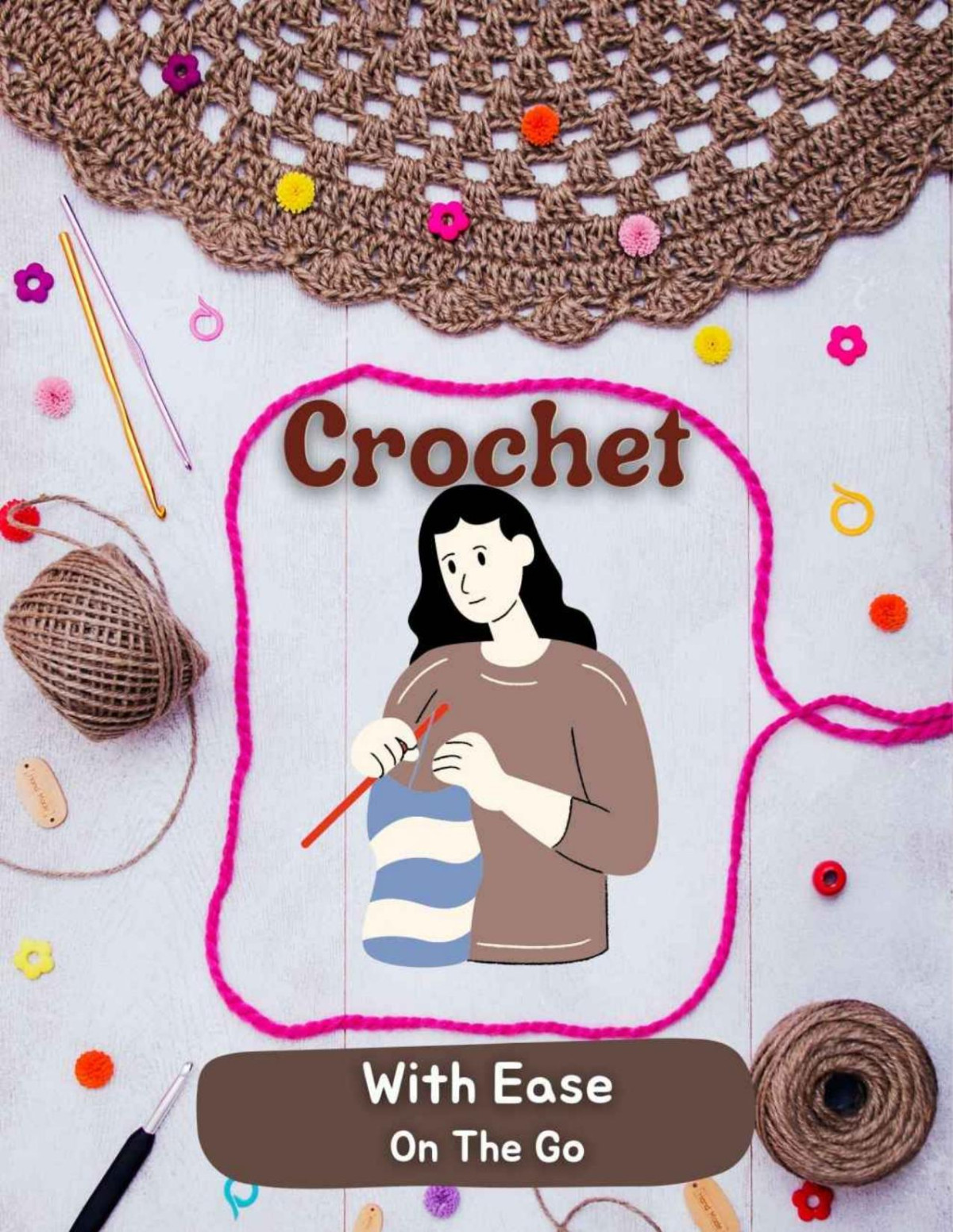Crochet With Ease On The Go Publishing Markrafts