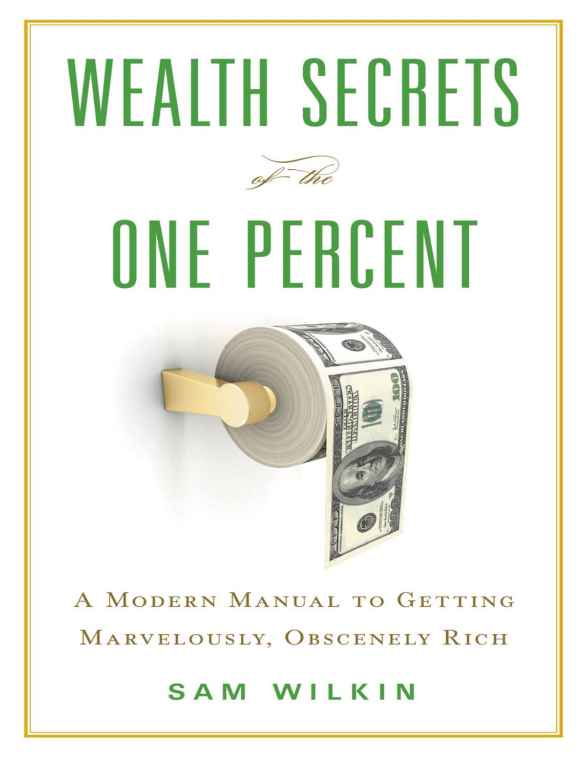 Wealth Secrets Of The One Percent Sam Wilkin