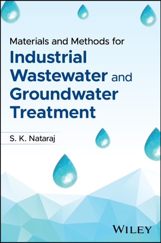 Materials And Methods For Industrial Wastewater And Groundwater Treatment 1st Edition S K Nataraj