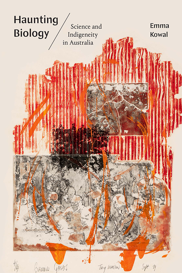 Haunting Biology Science And Indigeneity In Australia Emma Kowal