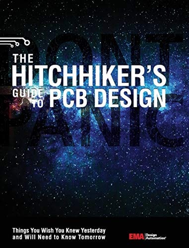 The Hitchhikers Guide To Pcb Design Things You Wish You Knew Yesrerday And Will Need To Know Tomorrow Ema Design Automation