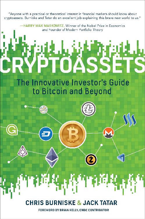 Cryptoassets The Innovative Investors Guide To Bitcoin And Beyond Jack Tatar Chris Burniske