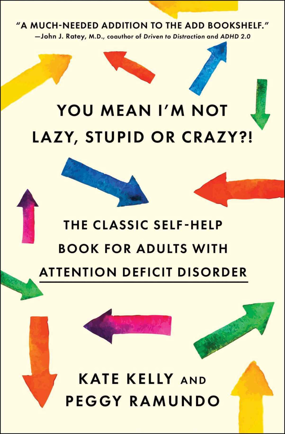 You Mean Im Not Lazy Stupid Or Crazy The Classic Selfhelp Book For Adults With Attention Deficit Disorder The Classic Selfhelp Book For Adults W Attention Deficit Disorder Kate Kelly Peggy Ramundo