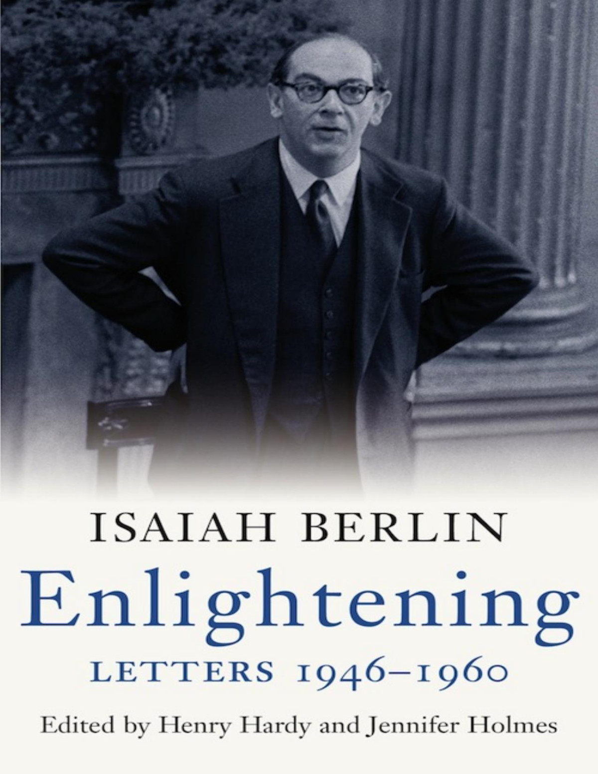Enlightening Letters 1946 1960 Isaiah Berlin