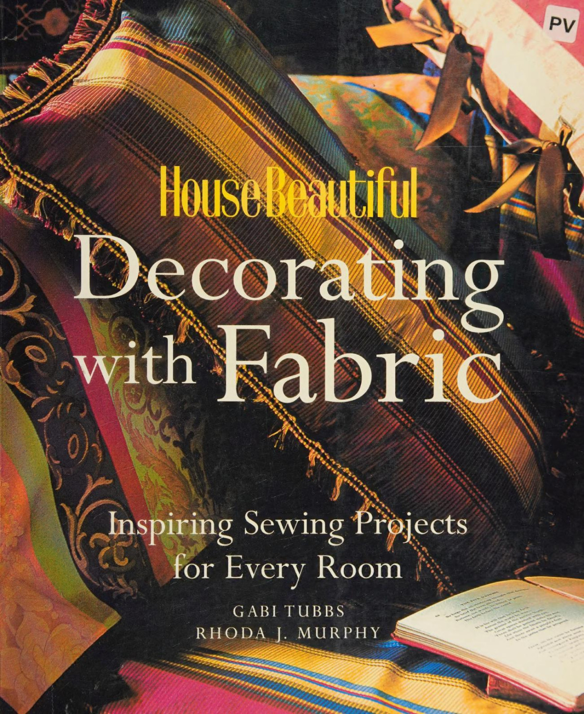 House Beautiful Decorating With Fabric Inspiring Sewing Projects For Every Room Rhoda J Murphy