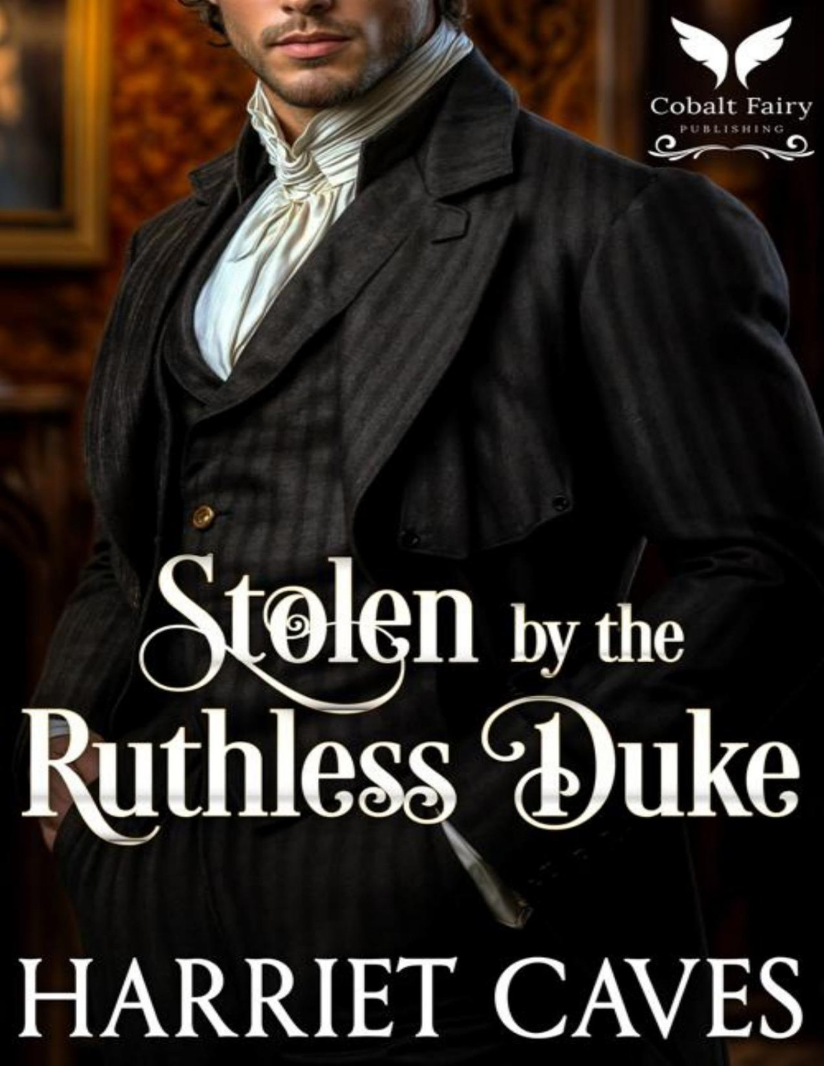 Stolen By The Ruthless Duke A Historical Regency Romance Novel Stolen By The Duke Book 2 Harriet Caves