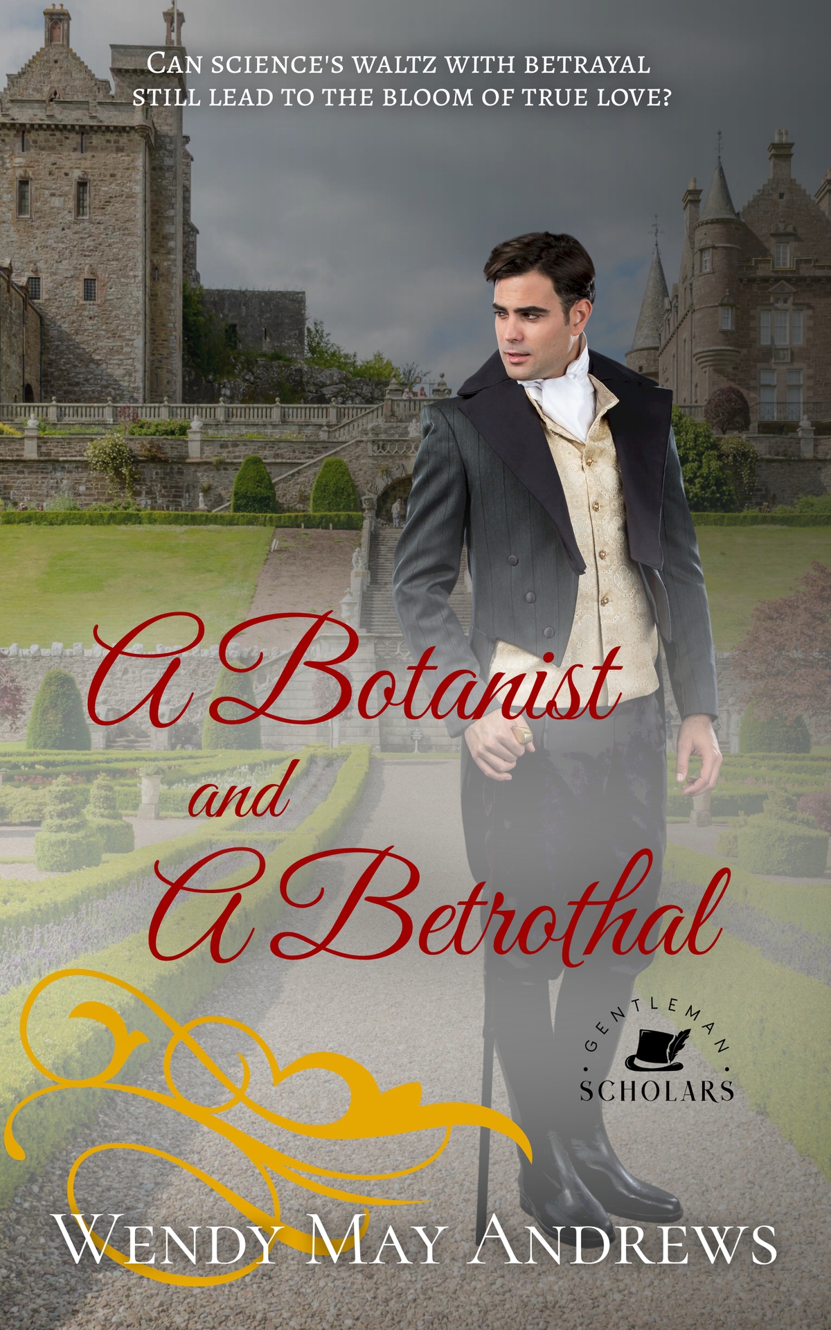 A Botanist And A Betrothal A Wholesome Regency Romance Gentleman Scholars Book 4 1st Edition Wendy May Andrews