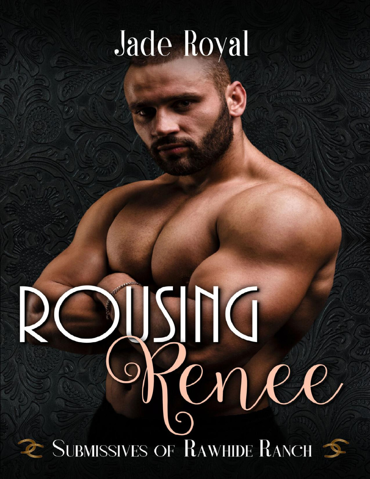 Rousing Renee Submissives Of Rawhide Ranch Book 7 Jade Royal Rawhide Authors