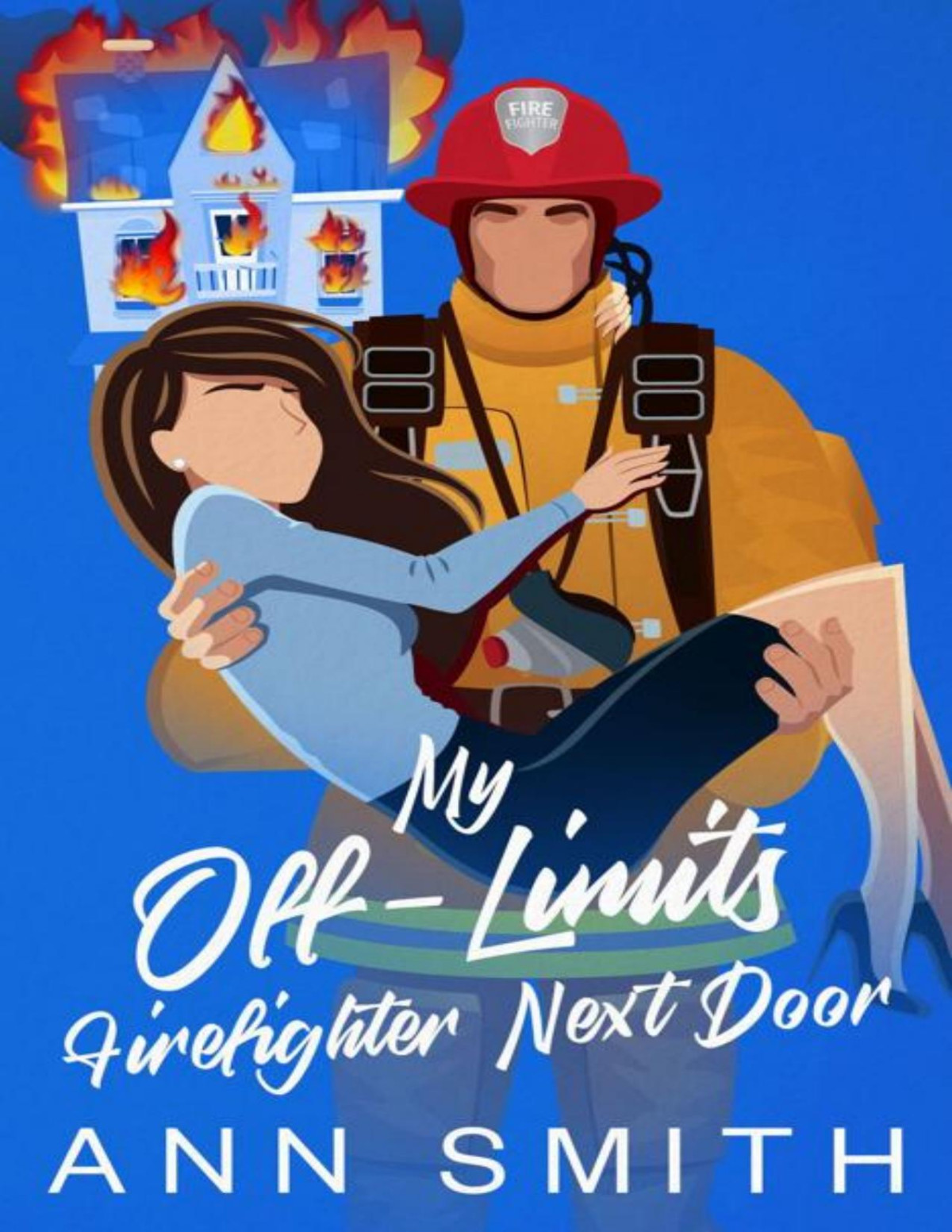 My Offlimits Firefighter Next Door Brothers Best Friend Small Town Romance Ann Smith