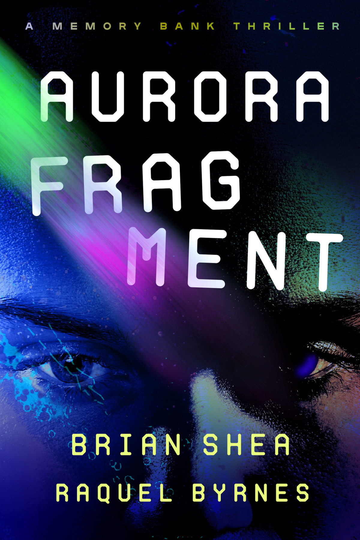 Aurora Fragment Memory Bank Thrillers Book 3 Brian Shea Raquel Byrnes