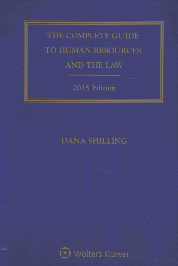 The Complete Guide To Human Resources And The Law 2015 Edition 2015th Edition Dana Shilling
