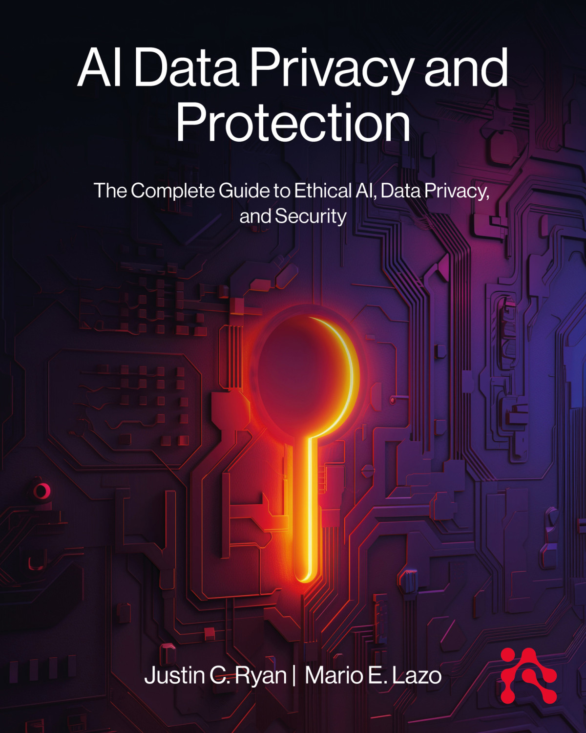 Ai Data Privacy And Protection The Complete Guide To Ethical Ai Data Privacy And Security Lazo