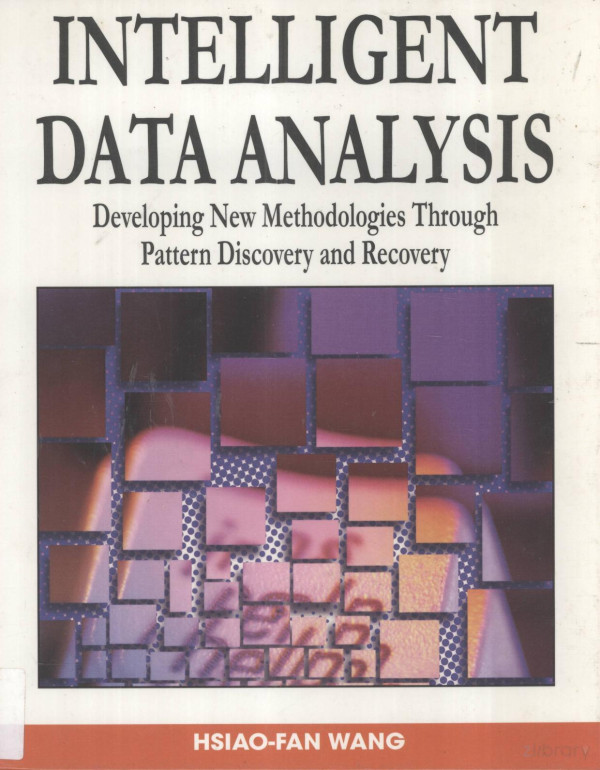 Intelligent Data Analysisdeveloping New Methodologies Through Pattern Discovery And Recovery 2009th Edition Hsiaofan Wang