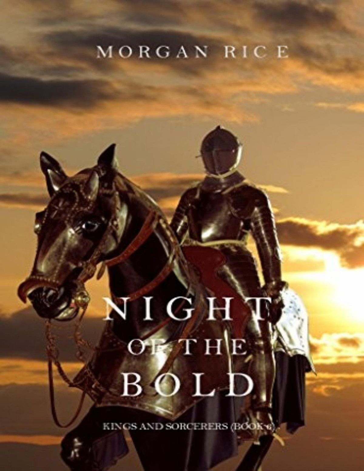 Kings And Sorcerers 6 Night Of The Bold Morgan Rice