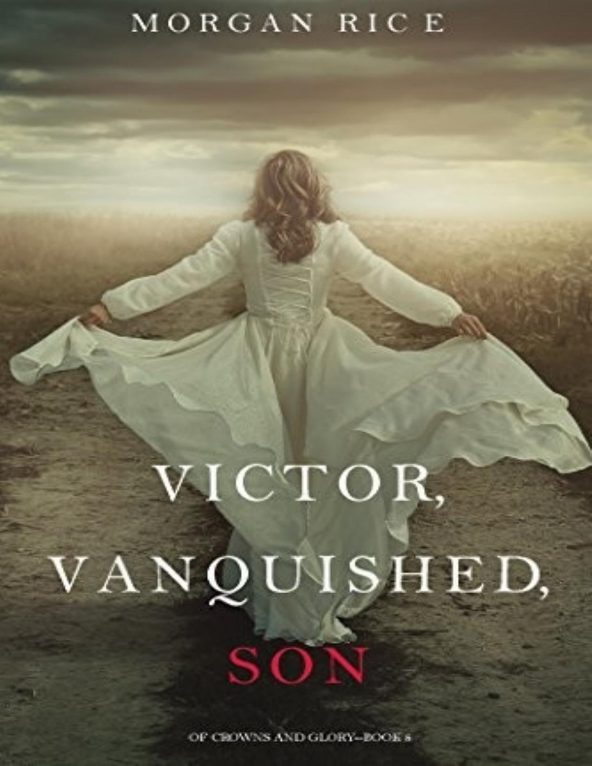 Of Crowns And Glory 8 Victor Vanquished Son Morgan Rice