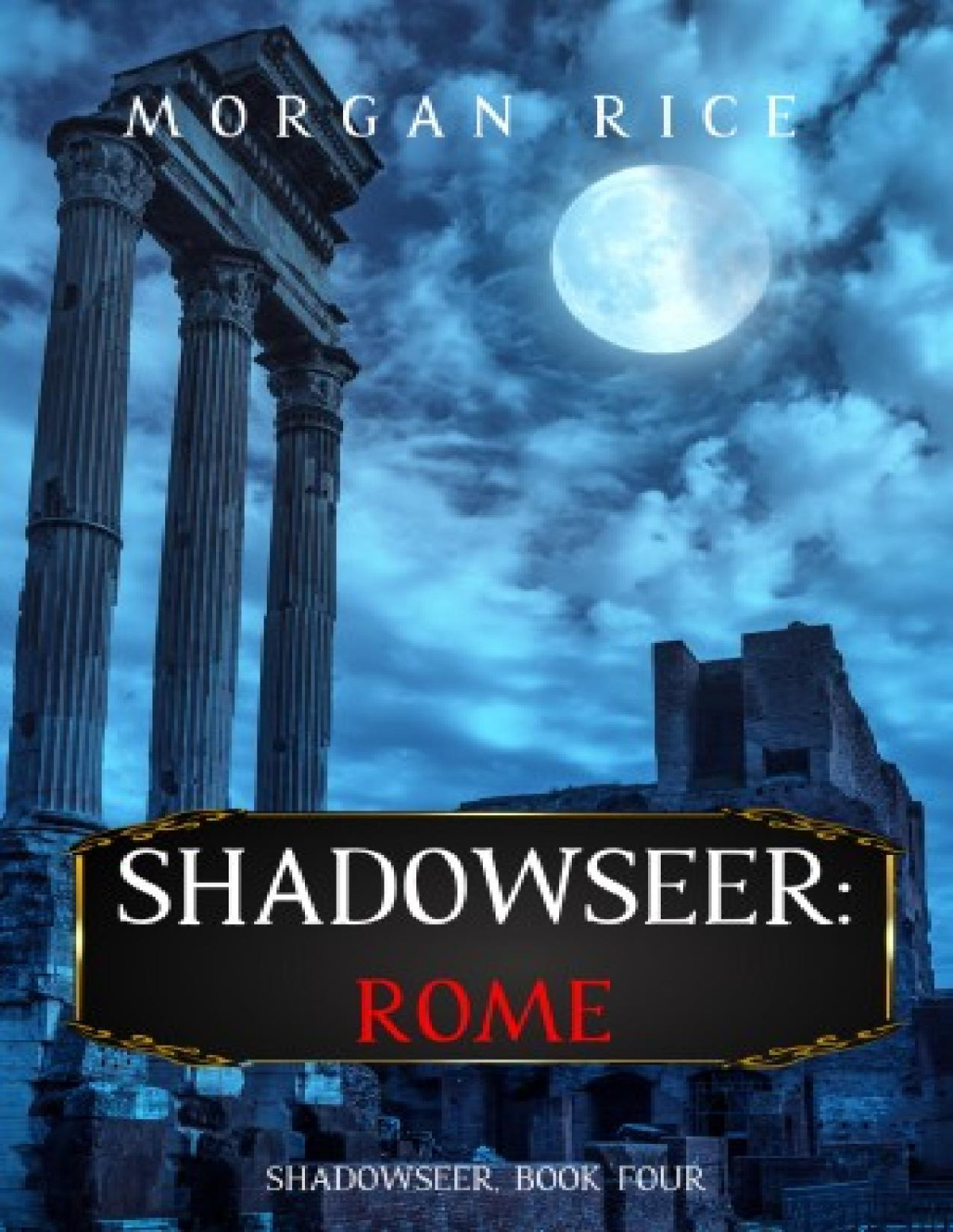 Shadowseer 4 Rome Morgan Rice