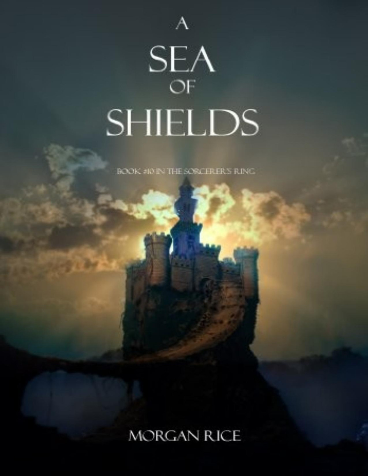 Sorcerers Ring 10 A Sea Of Shields Morgan Rice