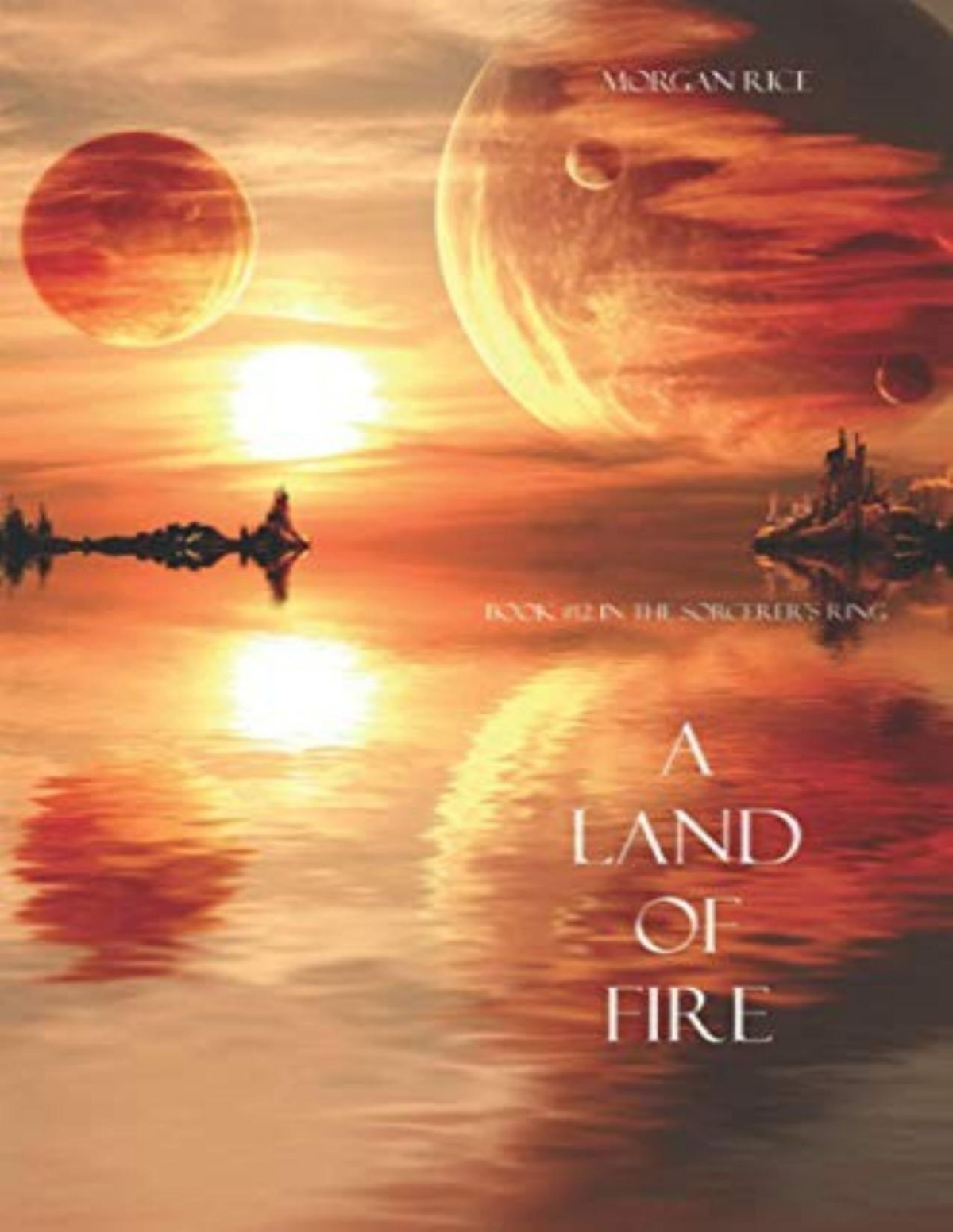 Sorcerers Ring 12 A Land Of Fire Morgan Rice