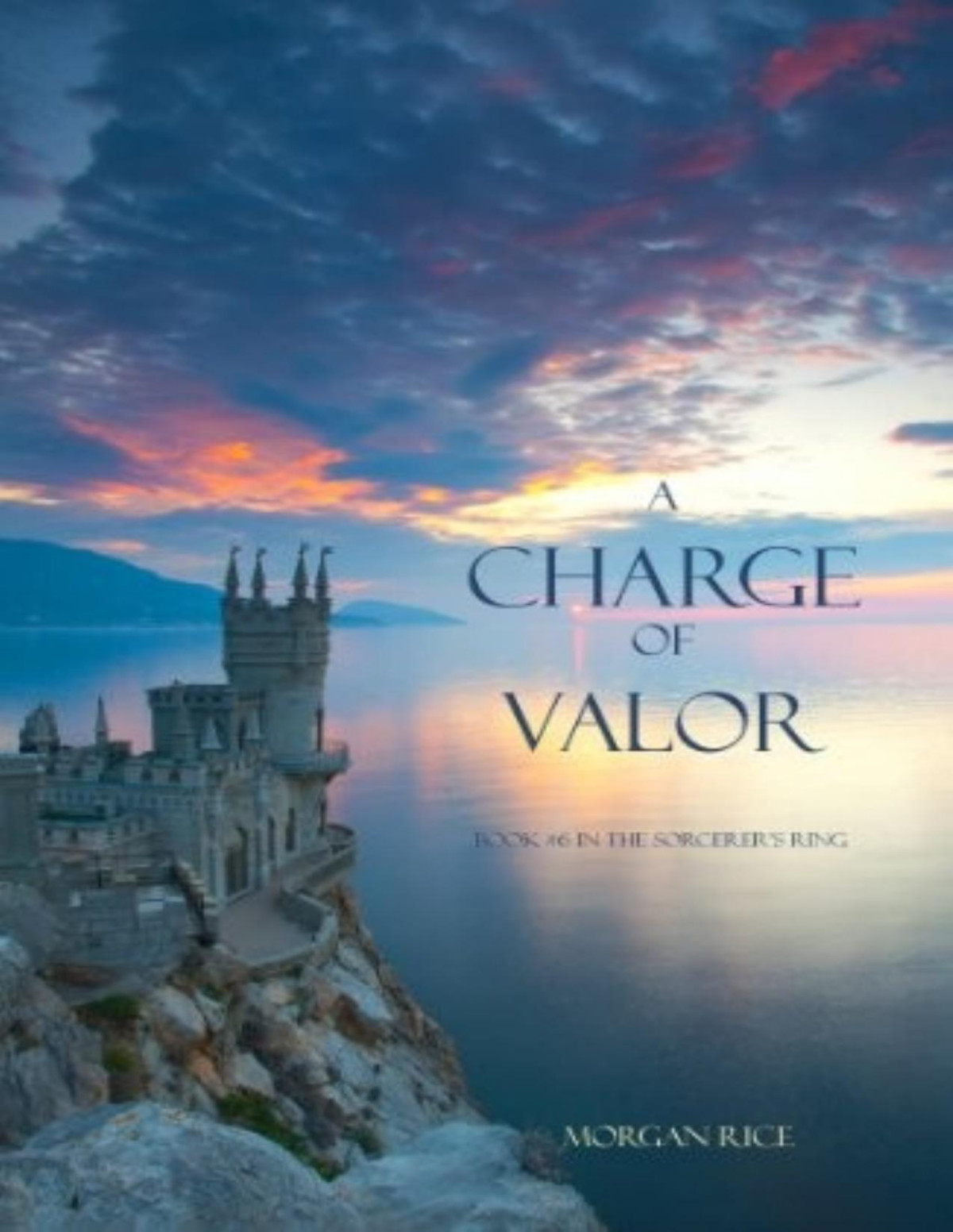Sorcerers Ring 6 A Charge Of Valor Morgan Rice