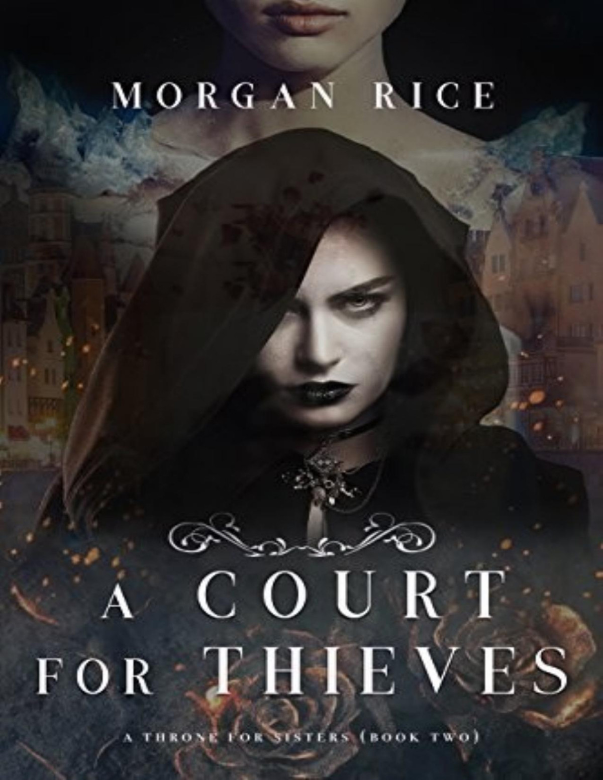 Throne For Sisters 2 A Court For Thieves Morgan Rice