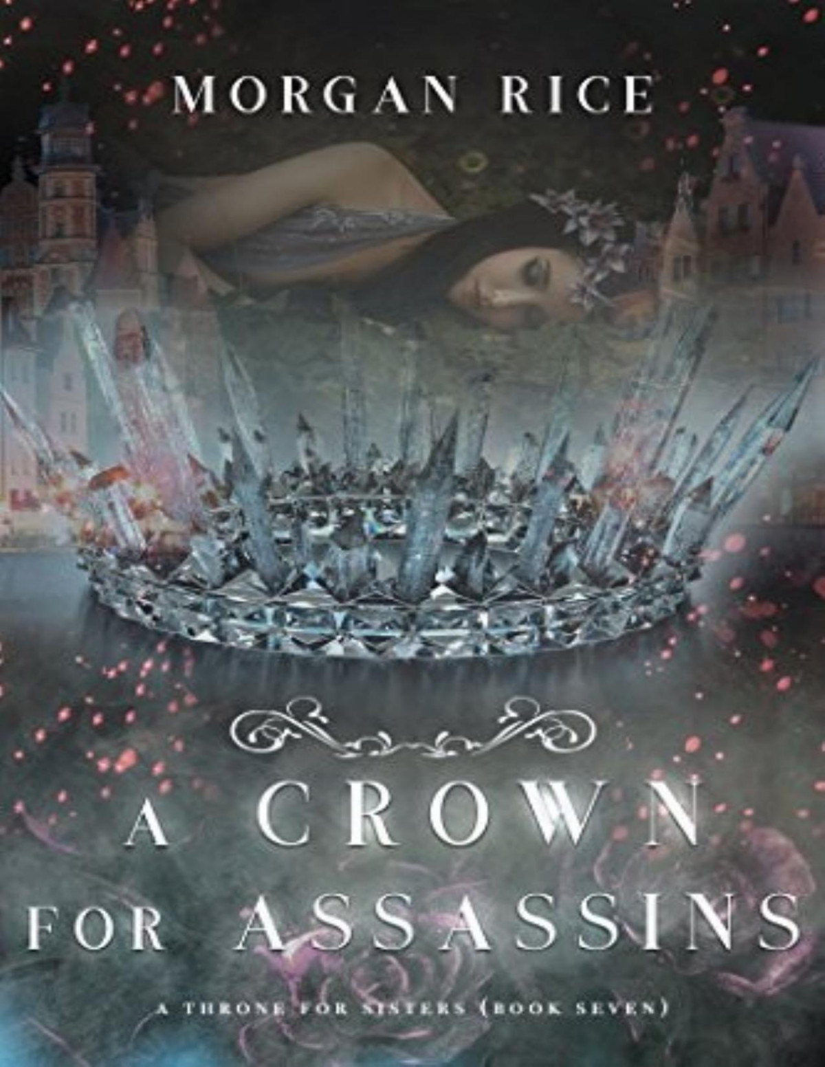Throne For Sisters 7 A Crown For Assassins Morgan Rice