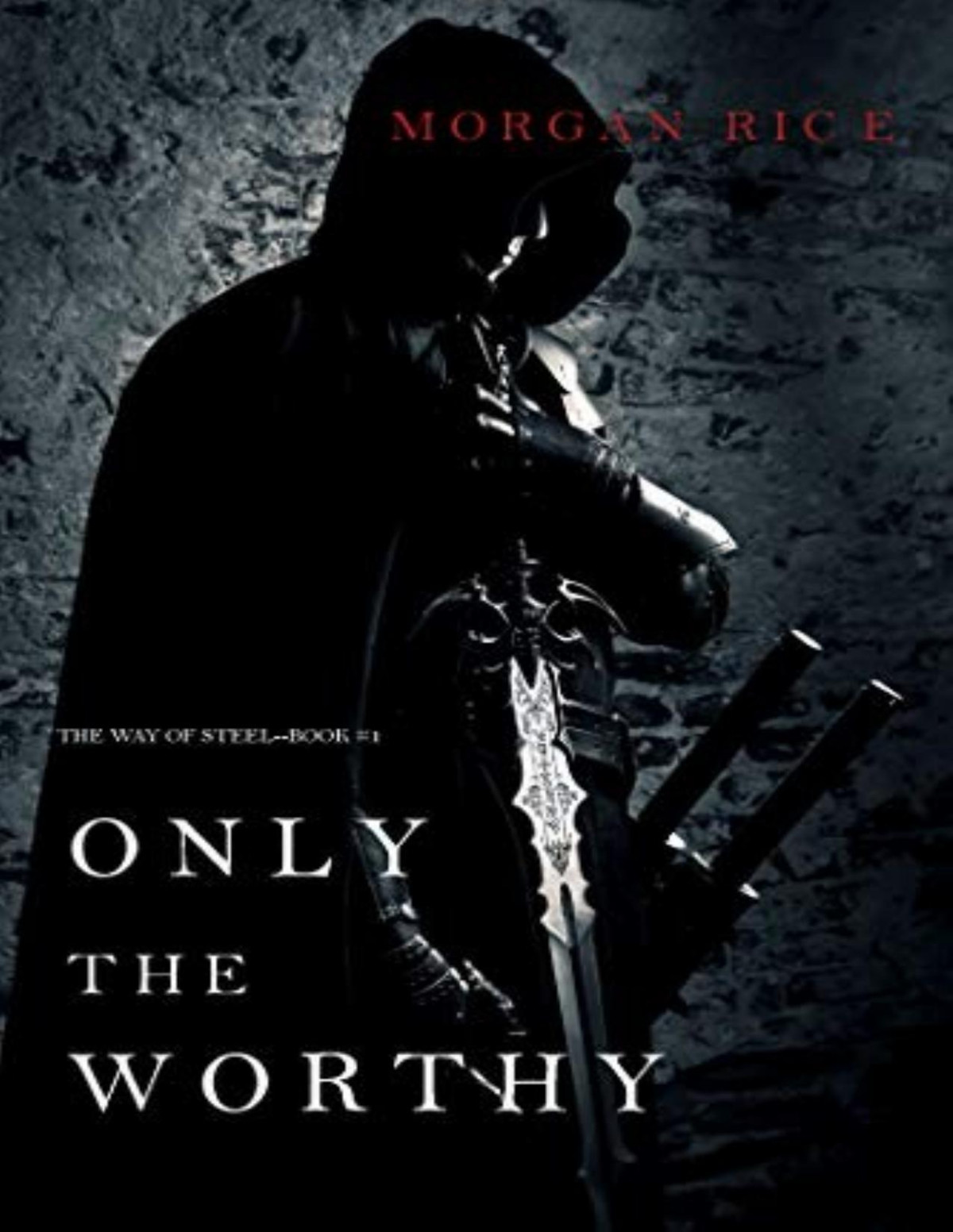 Way Of Steel 1 Only The Worthy Morgan Rice