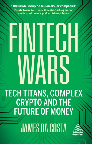 Fintech Wars Tech Titans Complex Crypto And The Future Of Money 1st Edition James Da Costa