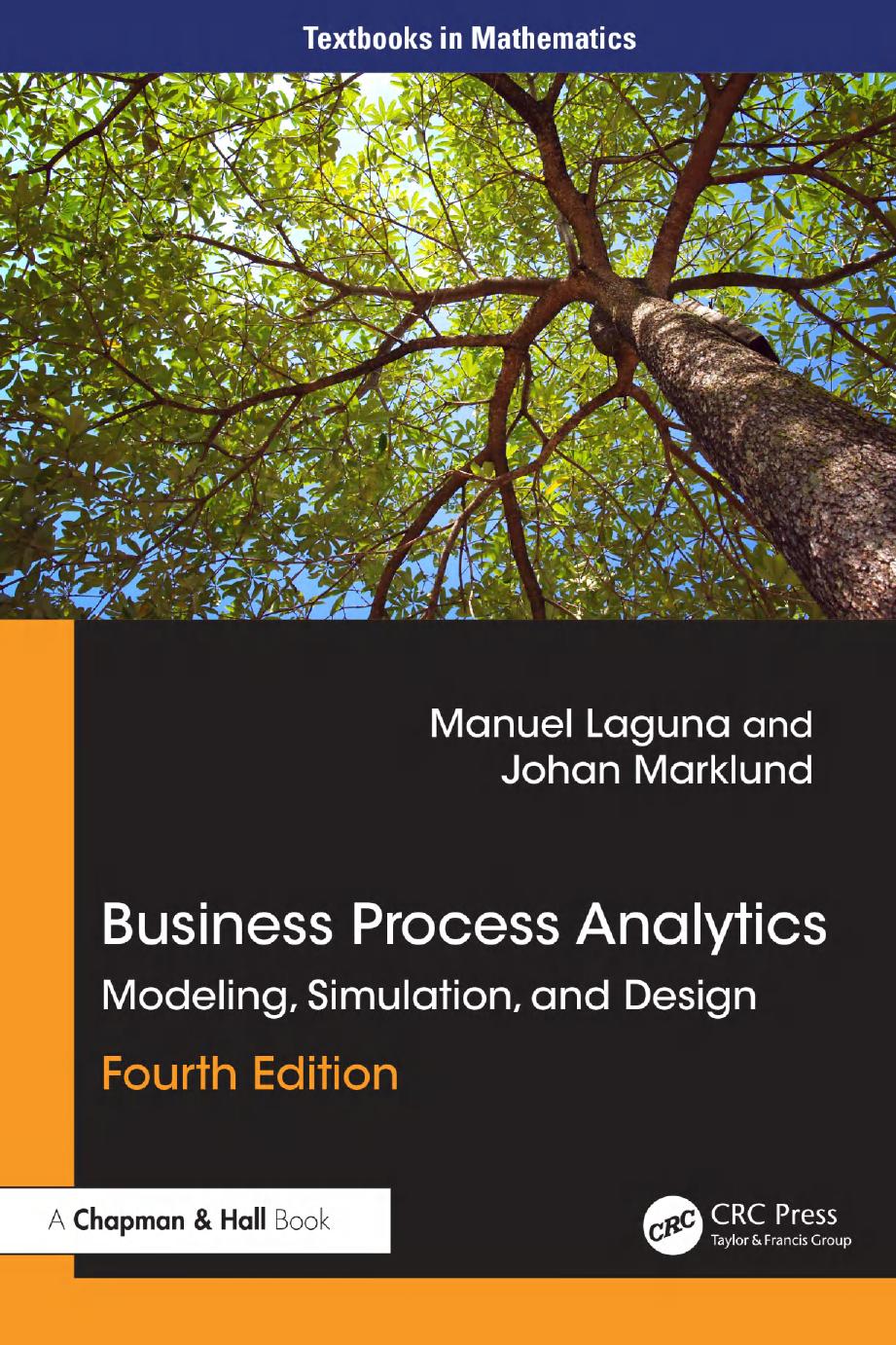 Business Process Analytics Modeling Simulation And Design Fourth Edition Manuel Laguna Johan Marklund