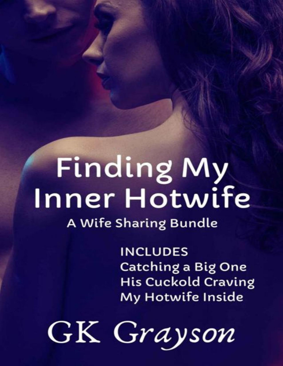 Finding My Inner Hotwife A Wife Sharing Bundle Gk Grayson