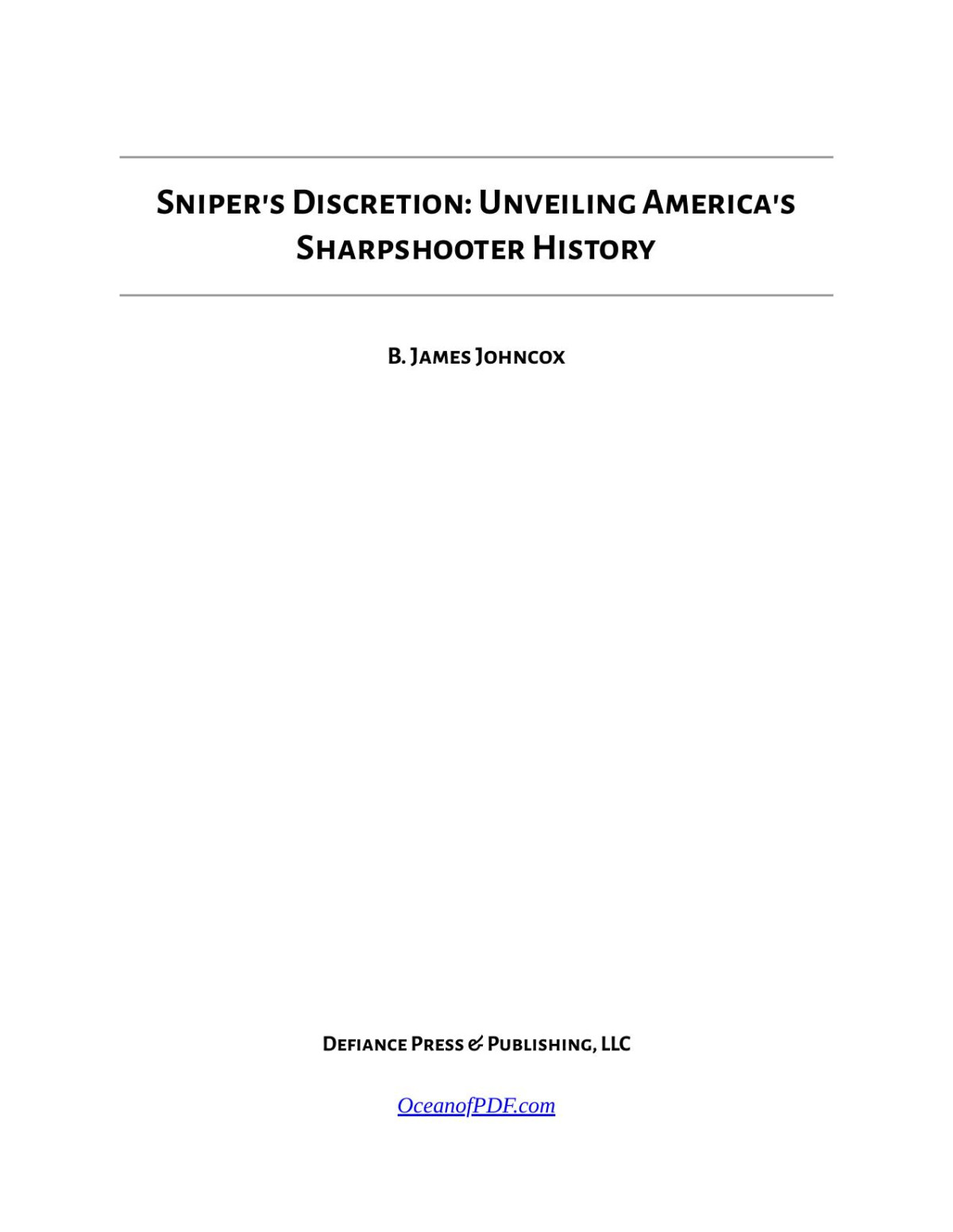 Snipers Discretion Unveiling Americas Sharpshooter History B James Johncox