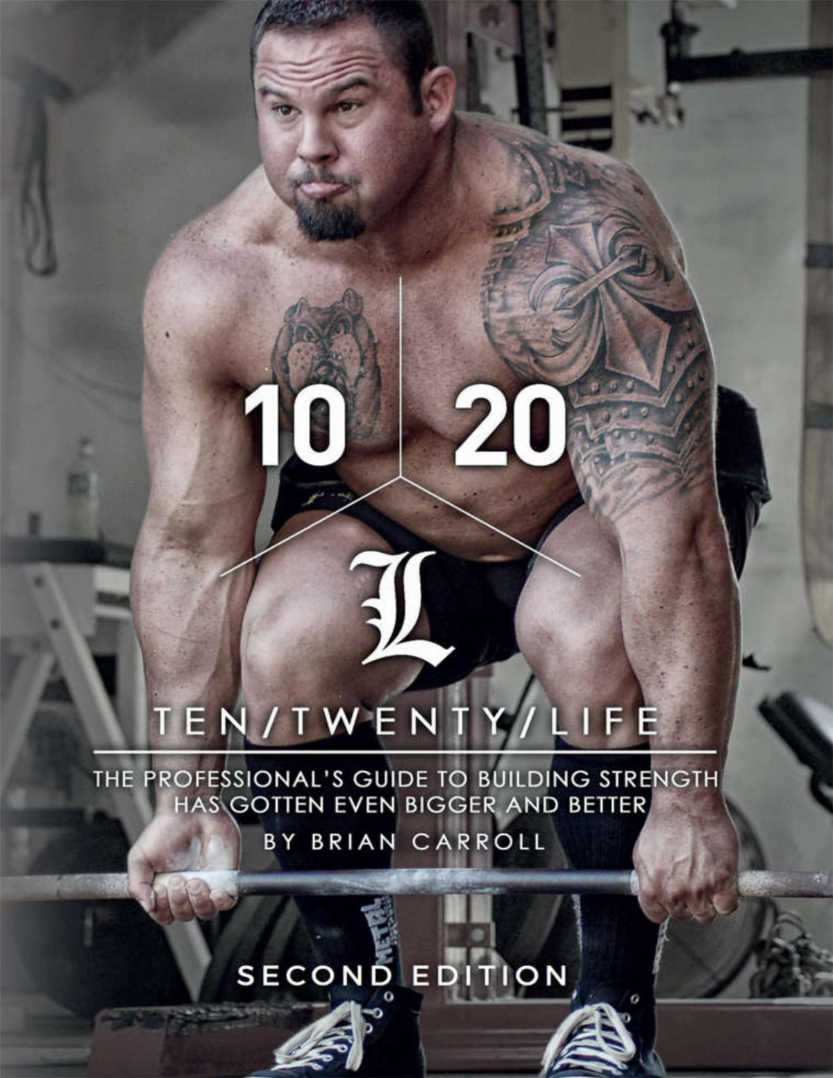 1020life Second Edition The Professionals Guide To Building Strength Has Gotten Even Bigger And Better Brian Carroll