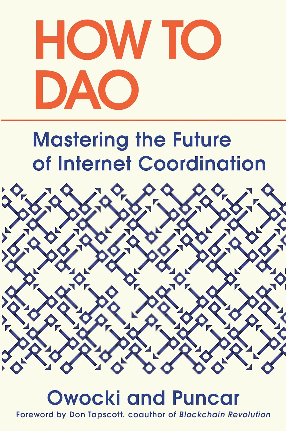 How To Dao Mastering The Future Of Internet Coordination Kevin Owocki Puncar