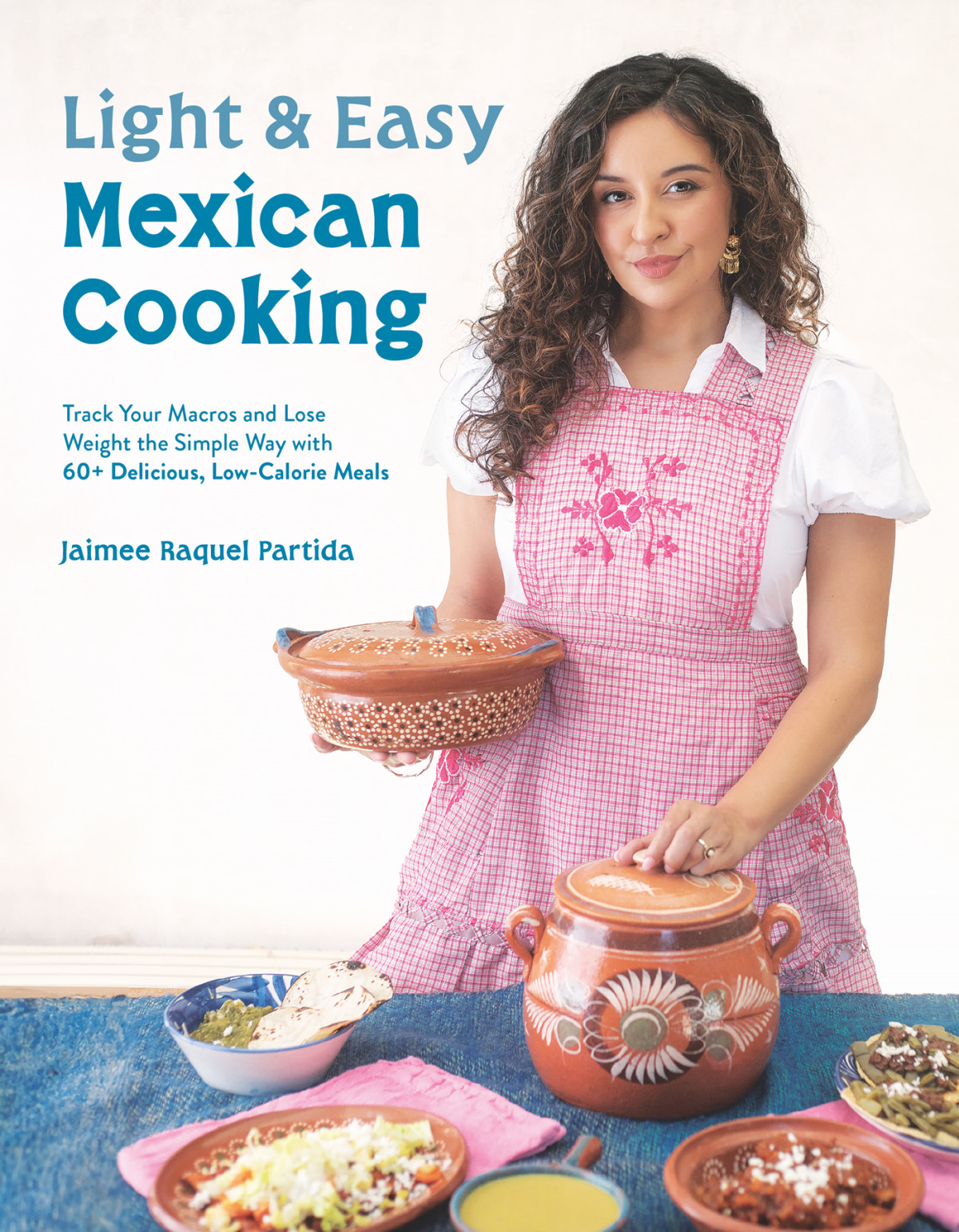 Light Easy Mexican Cooking Jaimee Raquel Partida