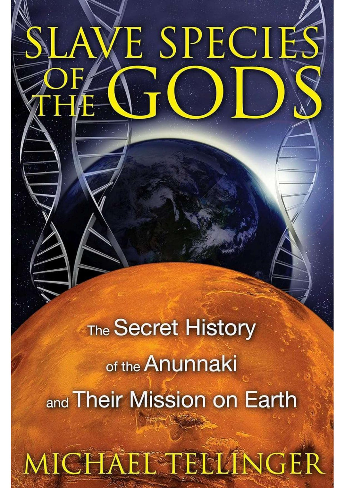 Slave Species Of The Gods The Secret History Of The Anunnaki Tellinger