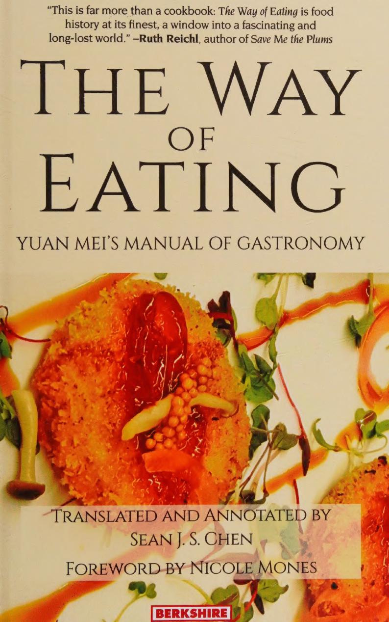 The Way Of Eating Yuan Meis Manual Of Gastronomy Yuan Mei