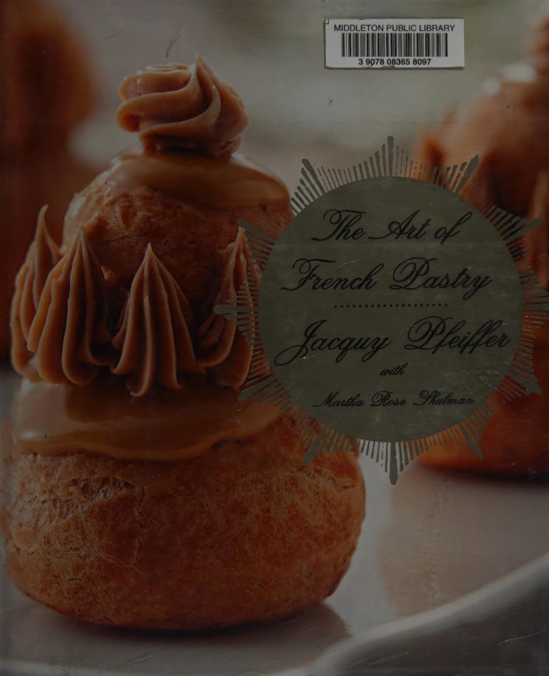 The Art Of French Pastry Pfeiffer Jacquy