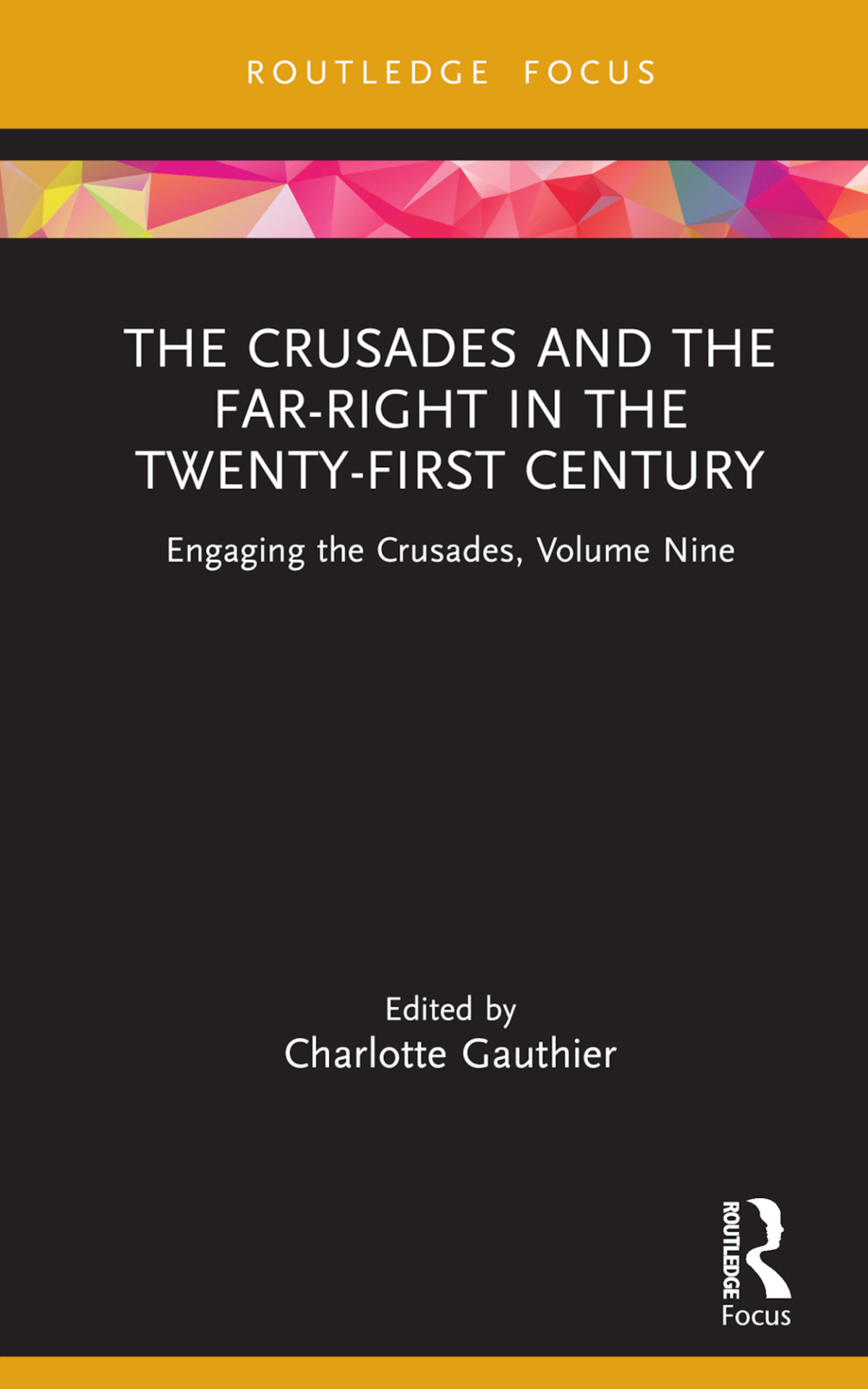 The Crusades And The Farright In The Twentyfirst Century Engaging The Crusades Volume Nine Unknown